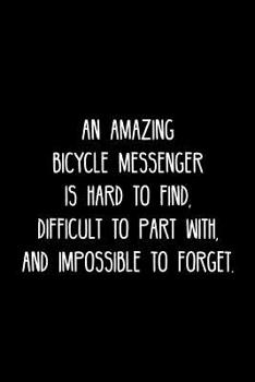 Paperback An Amazing Bicycle messenger is hard to find, difficult to part with, and impossible to forget.: Retirement / going away gift for your co worker, boss Book