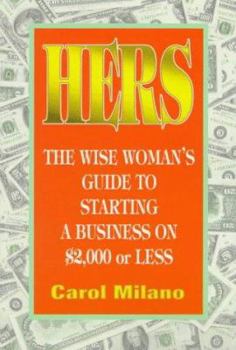 Paperback Hers Hers: The Wise Woman's Guide to Starting a Business on $2,000 or Lthe Wise Woman's Guide to Starting a Business on $2,000 or Book