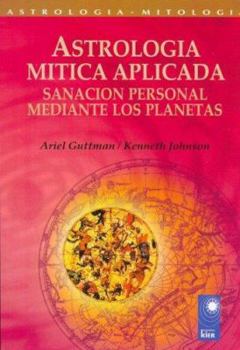 Paperback Astrologia Mitica Aplicada: Sanacion Personal Mediante los Planetas [Spanish] Book