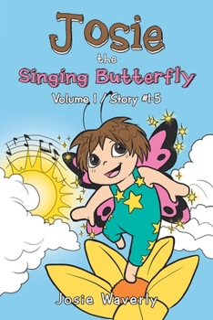 Paperback Josie the Singing Butterfly: Volume 1/Story #1-5 Book