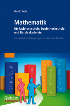 Paperback Mathematik Fur Fachhochschule, Duale Hochschule Und Berufsakademie: Mit Ausfuhrlichen Erlauterungen Und Zahlreichen Beispielen [German] Book