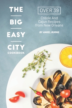 Paperback The Big Easy City Cookbook: Over 39 Creole And Cajun Recipes from New Orleans Book