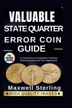 Paperback Valuable State Quarter Error Coin Guide: A Comprehensive Exploration of Unique Minting Mistakes and Their Significance Book