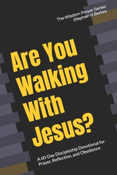 Paperback Are You Walking With Jesus?: A 60-Day Discipleship Devotional for Prayer, Reflection, and Obedience Book