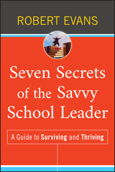 Hardcover Seven Secrets of the Savvy School Leader: A Guide to Surviving and Thriving Book
