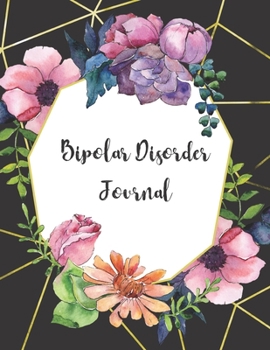 Paperback Bipolar Disorder Journal: mental health symptoms and mood tracking journal Book
