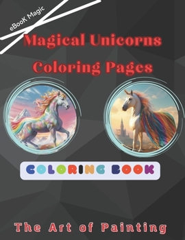 Paperback Magical Unicorns Coloring Pages: 50 unique illustrations Book