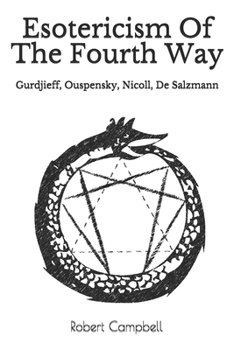 Esotericism Of The Fourth Way: Gurdjieff, Ouspensky, Nicoll, De Salzmann