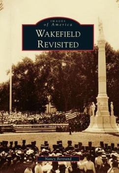 Wakefield Revisited (Images of America: Massachusetts) - Book  of the Images of America: Massachusetts