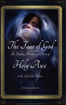 THE FEAR OF GOD: The Doctrine, Practice, and Power of Holy Awe in the Life of the Believer (THE DEEP WORK OF GOD IN THE SOUL OF MAN, TRILOGY)