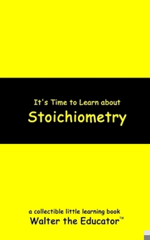 It's Time to Learn about Stoichiometry (Little Learning Books)