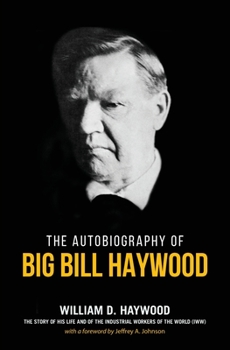 Paperback Big Bill Haywood's Book: The Autobiography of Big Bill Haywood Book