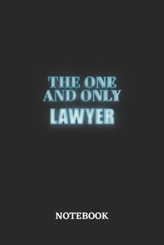 The One And Only Lawyer Notebook: 6x9 inches - 110 blank numbered pages - Greatest Passionate working Job Journal - Gift, Present Idea