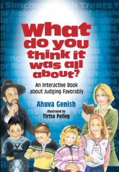 Hardcover What Do You Think It Was All About?: An Interactive Book about Judging Favorably Book