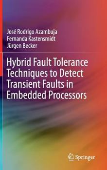 Hardcover Hybrid Fault Tolerance Techniques to Detect Transient Faults in Embedded Processors Book