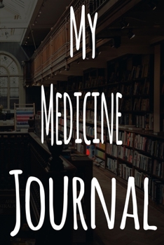 Paperback My Medicine Journal: The perfect gift for the student in your life - unique record keeper! Book