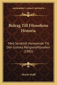 Paperback Bidrag Till Filosofiens Historia: Med Sarskildt Hanseende Till Den Judiska Religionsfilosofien (1882) [Swedish] Book