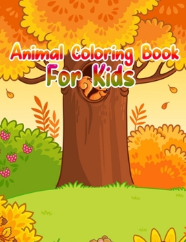 Animal Coloring Book For Kids: Cute Animals: Relaxing Coloring Book for Kids, Cute Horses, Birds, Owls, Elephants, Dogs, Cats, Turtles, Bears, Rabbits, Ages 2-4, 4-8, 8-12,