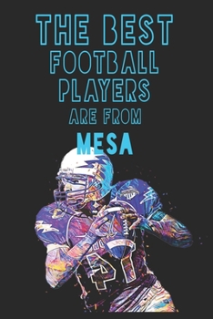 Paperback The Best Football Players are from Mesa journal: 6*9 Lined Diary Notebook, Journal or Planner and Gift with 120 pages Book