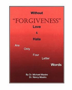 Paperback Without Forgiveness Love & Hate Are Only Four Letter Words: Ministry for Christians in need of Forgiveness Book