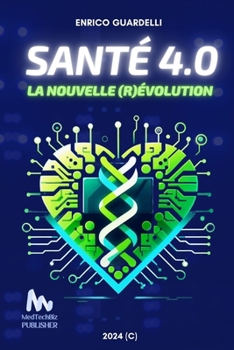 Santé 4.0: La Nouvelle (R)évolution (French Edition)