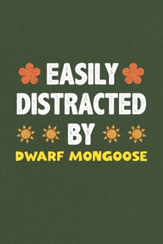 Easily Distracted By Dwarf Mongoose: Dwarf Mongoose Lovers Funny Gifts Dot Grid Journal Notebook 6x9 120 Pages