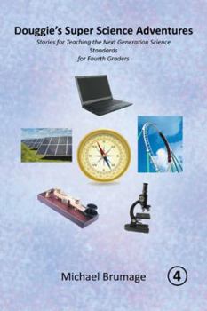 Paperback Douggie'S Super Science Adventures: Stories for Teaching the Next Generation Science Standards for Fourth Graders Book