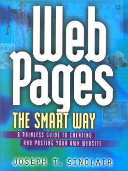 Paperback Web Pages the Smart Way: The Painless Guide to Designing and Posting Your Own Website Book