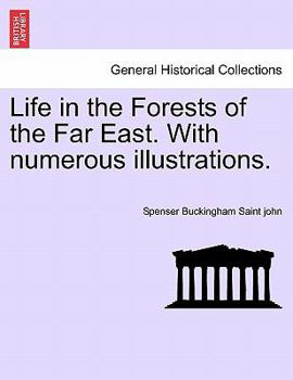 Paperback Life in the Forests of the Far East. with Numerous Illustrations. Book