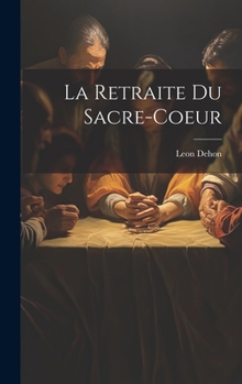 Hardcover La Retraite Du Sacre-coeur [French] Book