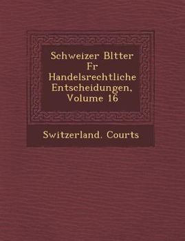 Paperback Schweizer Bl Tter Fur Handelsrechtliche Entscheidungen, Volume 16 [German] Book