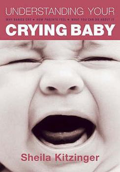 Paperback Understanding Your Crying Baby: Why Babies Cry, How Parents Feel, What You Can Do about It. Sheila Kitzinger Book