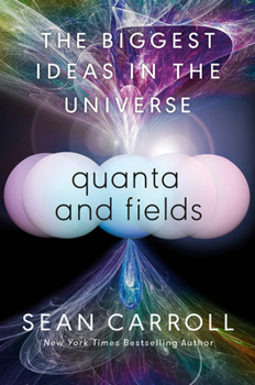 Hardcover Quanta and Fields: The Biggest Ideas in the Universe Book