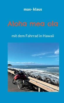 Paperback Aloha mea ola: mit dem Fahrrad in Hawaii [German] Book