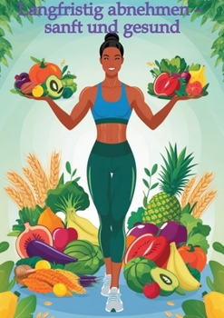 Paperback Langfristig abnehmen - sanft und gesund [German] Book