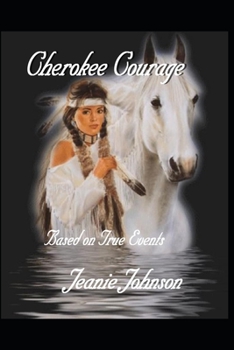 Paperback Cherokee Courage: Based on True Events Book