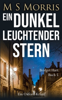 Ein dunkel leuchtender Stern: Ein Oxford-Krimi (Die Bridget-Hart-Reihe) (German Edition)