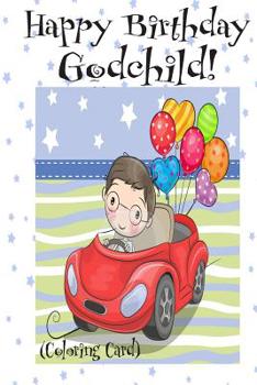 Paperback HAPPY BIRTHDAY GODCHILD! (Coloring Card): (Personalized Birthday Card for Boys): Inspirational Birthday Messages & Images! Book