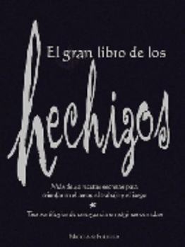 Hardcover El gran libro de los hechizos: Más de 40 recetas secretas para triunfar en el amor, el trabajo y el juego (Spanish Edition) [Spanish] Book