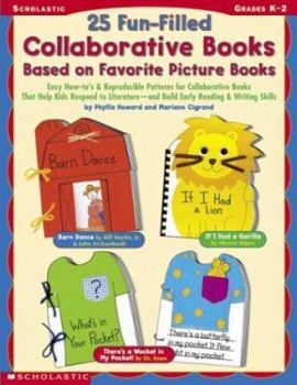 Paperback 25 Fun-Filled Collaborative Books Based on Favorite Picture Books: Easy How-To's & Reproducible Patterns for Collaborative Books That Help Kids Respon Book