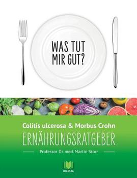 Paperback Ernährungsratgeber Colitis ulcerosa und Morbus Crohn: Was tut mir gut? Ein Kompass durch den Ernährungsdschungel. [German] Book