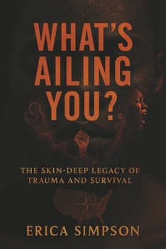 What's Ailing You?: The Skin-Deep Legacy of Trauma and Survival