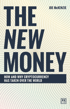 Hardcover The New Money: How and Why Cryptocurrency Has Taken Over the World Book