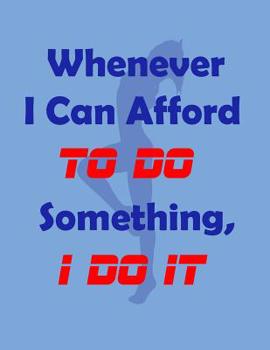 Paperback Sketch Book for Kids Pad for Drawing: Whenever I Can Afford To Do Something, I Do It Book