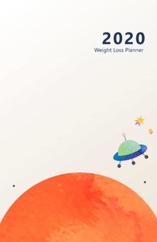2020 Weight Loss Planner: Meal and Exercise trackers, Step and Calorie counters. For Losing weight, Getting fit and Living healthy. 8.5 x 5.5 (Half letter). Portable. (Cute design, UFO, orange planet.