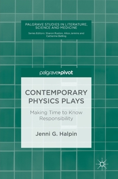 Hardcover Contemporary Physics Plays: Making Time to Know Responsibility Book