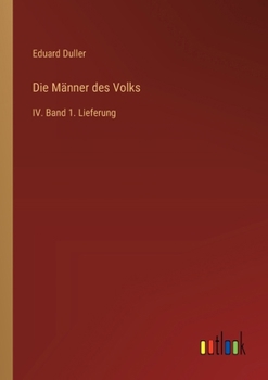 Paperback Die Männer des Volks: IV. Band 1. Lieferung [German] Book