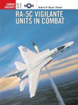 RA-5C Vigilante Units In Combat (Combat Aircraft) - Book #51 of the Osprey Combat Aircraft