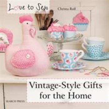 Paperback Love to Sew: Vintage-Style Gifts for the Home Book