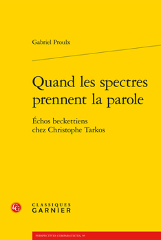 Paperback Quand Les Spectres Prennent La Parole: Echos Beckettiens Chez Christophe Tarkos [French] Book